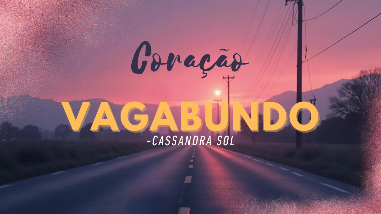 Cassandra Sol - 21. Coração Vagabundo
